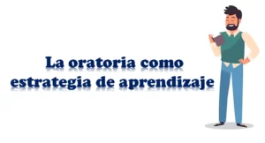 La oratoria como estrategia de aprendizaje