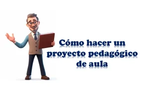 Cómo hacer un proyecto pedagógico de aula