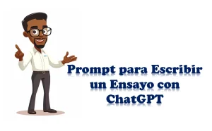 Prompt para escribir un ensayo con chatgpt